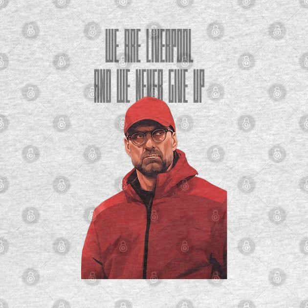 Klopp Liverpool Never Give Up by YNWA Apparel